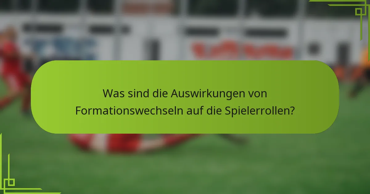 Was sind die Auswirkungen von Formationswechseln auf die Spielerrollen?